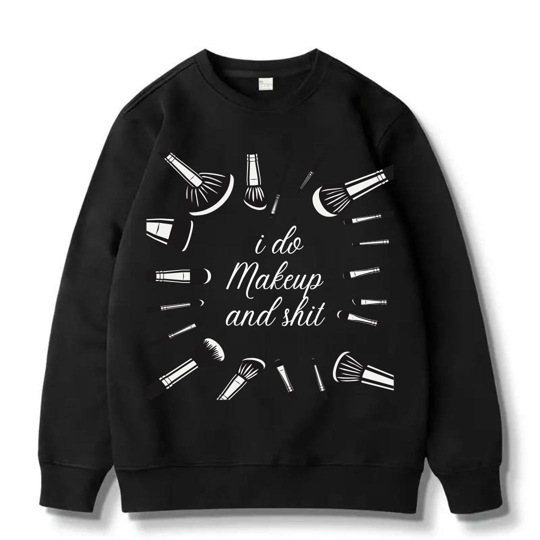"I do Lashes / Makeup S*$% "Casual Crew Neck Pullover Long Sleeve sweater