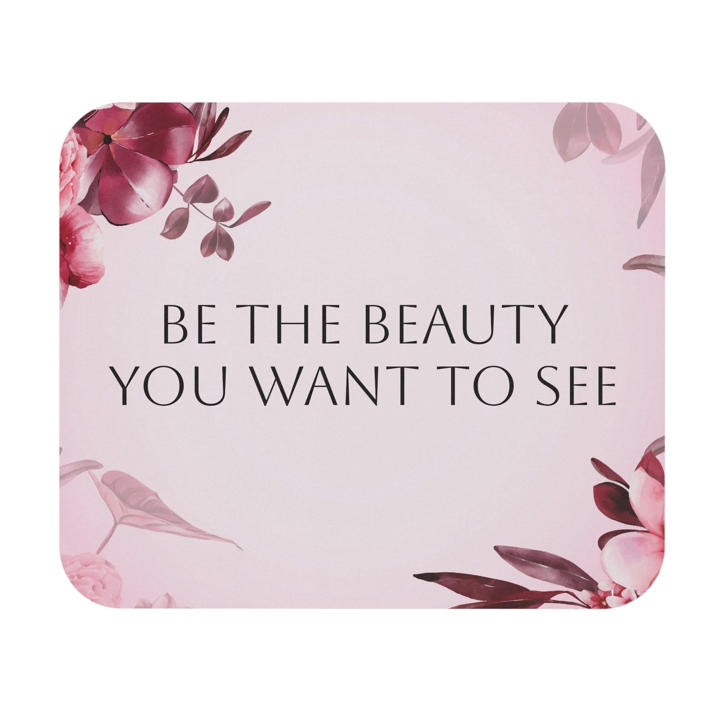 " Be the beauty you want to see" Mouse Pad (Rectangle)