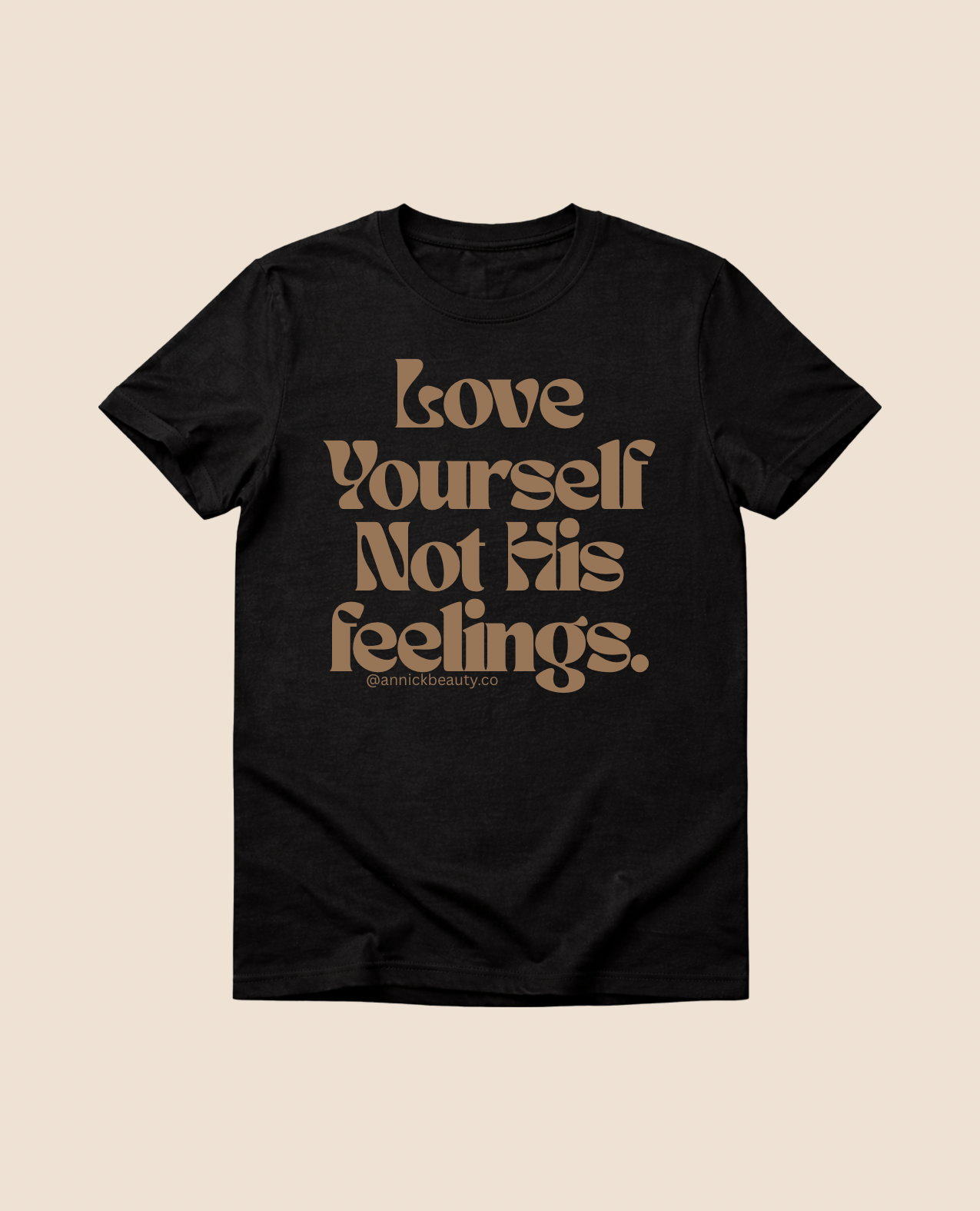 "Love yourself not his feelings " Casual graphic tee