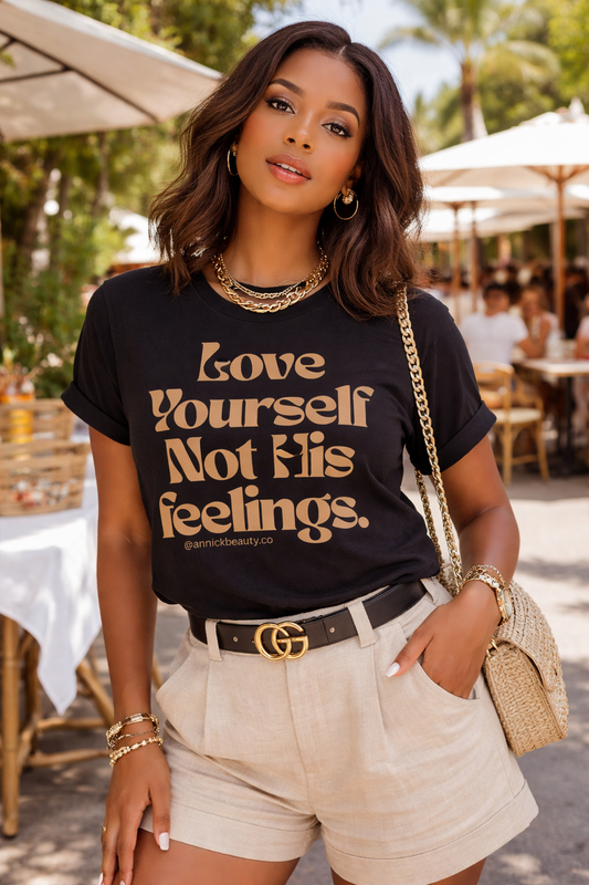 "Love yourself not his feelings " Casual graphic tee