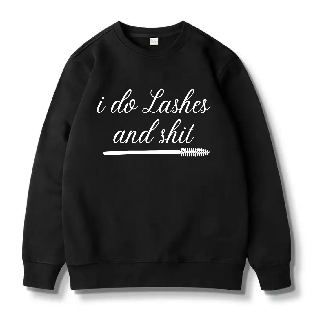 "I do Lashes / Makeup S*$% "Casual Crew Neck Pullover Long Sleeve sweater
